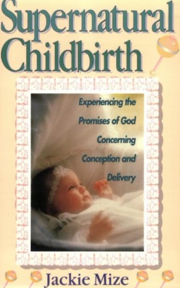 Supernatural Childbirth by Jackie Mize